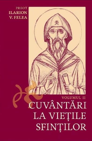Cartea Cuvantari la vietile sfintilor Vol.2 de Ilarion V. Felea