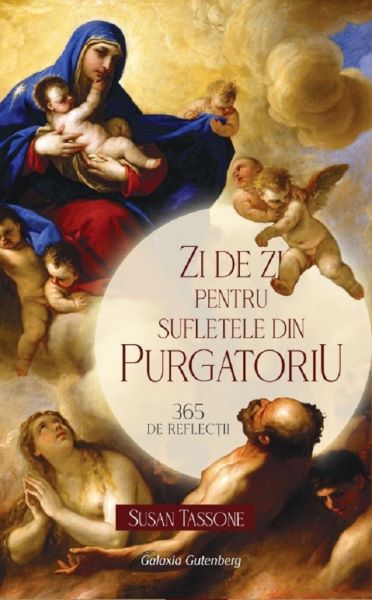 Cartea Zi de zi pentru sufletele din Purgatoriu de Susan Tassone – Editura GALAXIA GUTENBERG