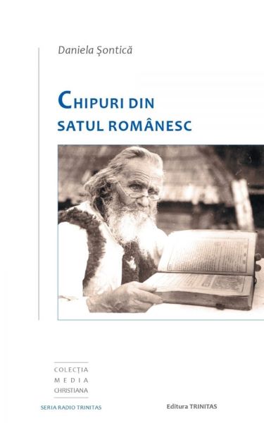 Cartea Chipuri din satul romanesc de Daniela Sontica – Editura TRINITAS