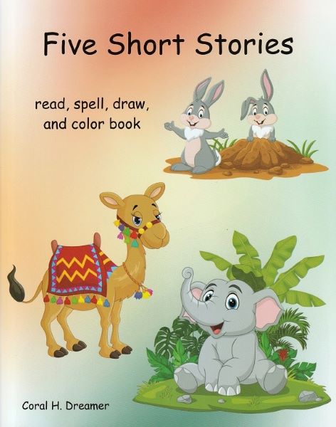 Cartea Five short stories. Read, spell, draw, and color book de Coral H. Dreamer