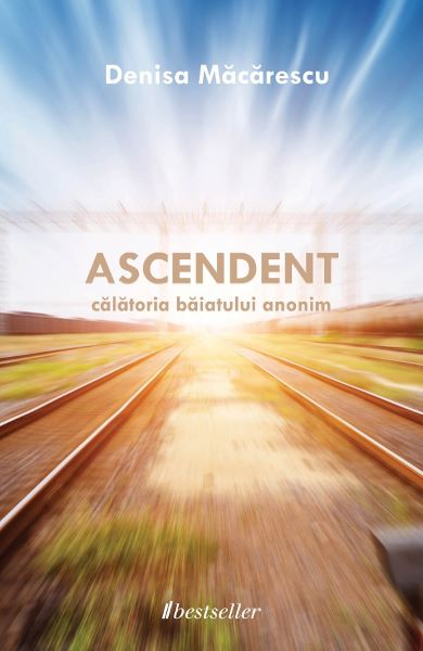 Cartea Ascendent. Calatoria baiatului anonim de Denisa Macarescu – Editura BESTSELLER