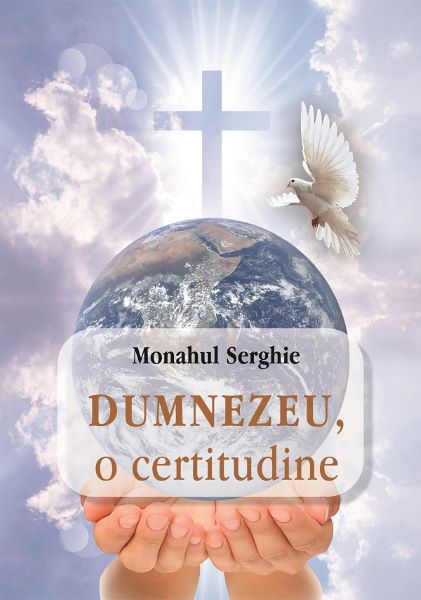 Cartea Dumnezeu, o certitudine de Monahul Serghie
