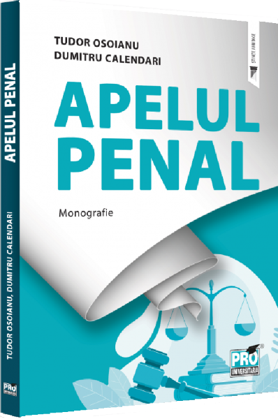 Cartea Apelul penal. Monografie de Tudor Osoianu, Dumitru Calendari
