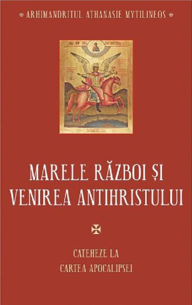 Cartea Marele razboi si venirea Antihristului de Athanasie Mytilineos