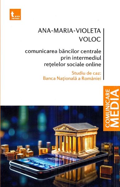 Cartea Comunicarea bancilor centrale prin intermediul retelelor sociale online de Ana-maria-violeta Voloc