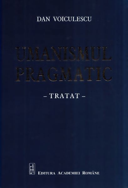 Cartea Umanismul pragmatic. Tratat de Dan Voiculescu