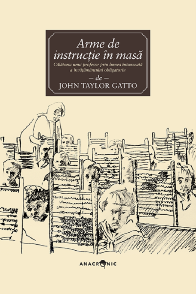 Cartea Arme de instructie in masa de John Taylor Gatto – Editura ANACRONIC