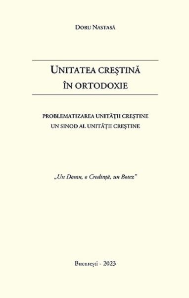 Cartea Unitatea crestina in Ortodoxie de Doru Nastasa