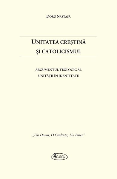 Cartea Unitatea Crestina si Catolicismul de Doru Nastasa