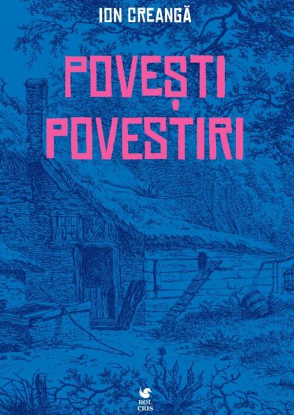 Cartea Povesti, povestiri de Ion Creanga – Editura ROLCRIS
