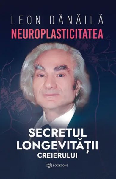 Cartea Neuroplasticitatea. Secretul longevitatii creierului