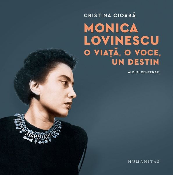 Cartea Monica Lovinescu. O viata, o voce, un destin. Album centenar de Cristina Cioaba