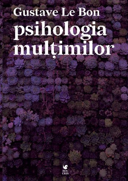 Cartea Psihologia multimilor de Gustave Le Bon