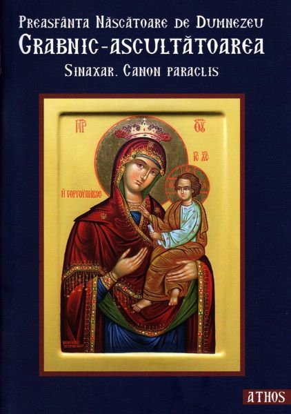 Cartea preasfanta nascatoare de dumnezeu grabnic-ascultatoarea. sinaxar. canon paraclis – Editura IONA