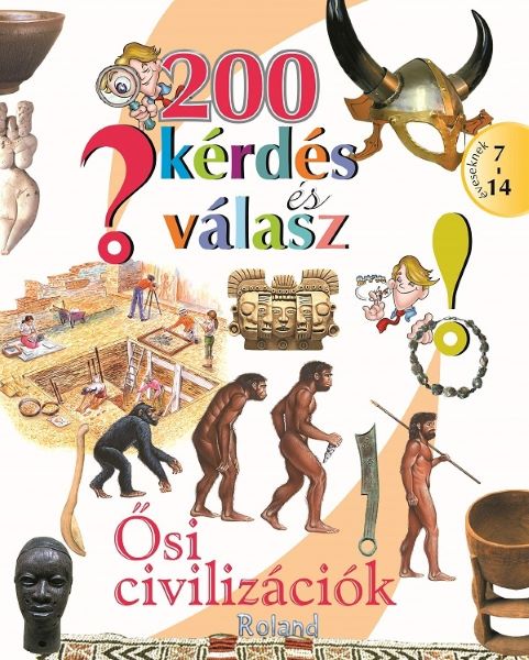 Cartea 200 kerdes es valasz. osi civilizaciok (200 intrebari si raspunsuri despre civilizatiile antice) – Editura ROLAND