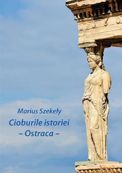 Cioburile istoriei. Ostraca, Marius Szekely – copertă