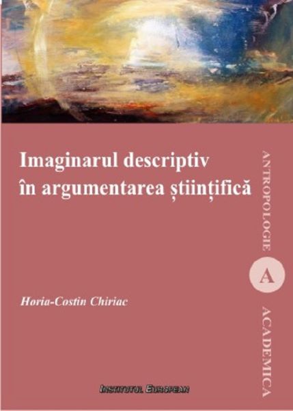 Cartea Imaginarul descriptiv in argumentarea stiintifica de Horia-costin Chiriac