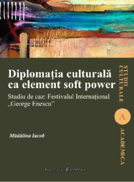 Diplomatia culturala ca element soft power, Madalina Iacob – copertă