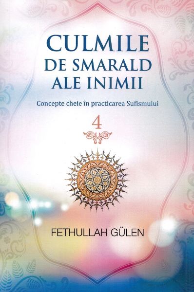 Cartea Culmile de smarald ale inimii Vol.4 Concepte cheie in practicarea Sufismului de Fethullah Gulen