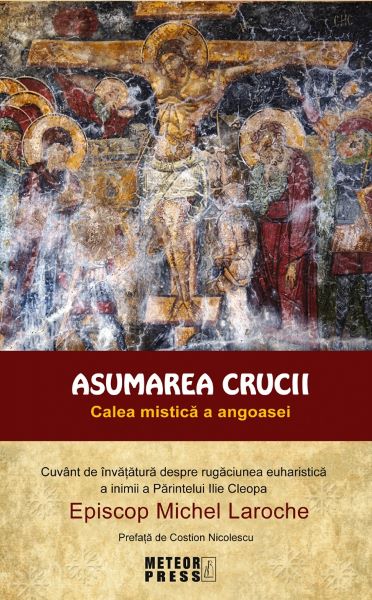 Cartea Asumarea crucii. Calea mistica a angoasei de Michel Laroche – Editura METEOR PRESS