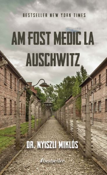 Cartea Am fost medic la Auschwitz de Miklos Nyiszli – Editura BESTSELLER