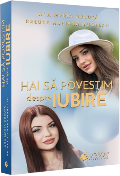 Cartea Hai sa povestim despre iubire de Ana Maria Ducuta, Raluca Adriana Muntean