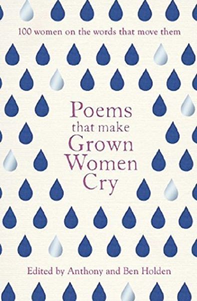 Cartea Poems That Make Grown Women Cry de Anthony Holden, Ben Holden
