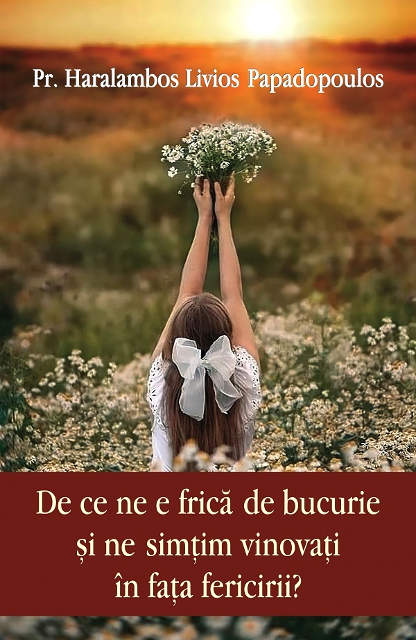 De ce ne e frica de bucurie si ne simtim vinovati in fata fericirii? – Haralambos Livios Papadopoulos