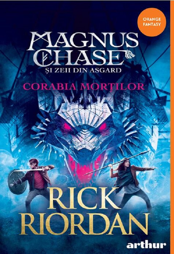 Cartea Magnus Chase si zeii din Asgard Vol.3. Corabia mortilor de Rick Riordan
