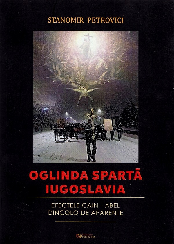 Cartea Oglinda sparta Iugoslavia. Efectele Cain-Abel dincolo de aparente de Stanomir Petrovici – Editura ROVIMED