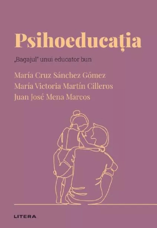 Cartea Descopera psihologia. Psihoeducatia de Juan Jose Mena Marcos, Maria Cruz Sanchez, Maria Victoria Martin Cilleros