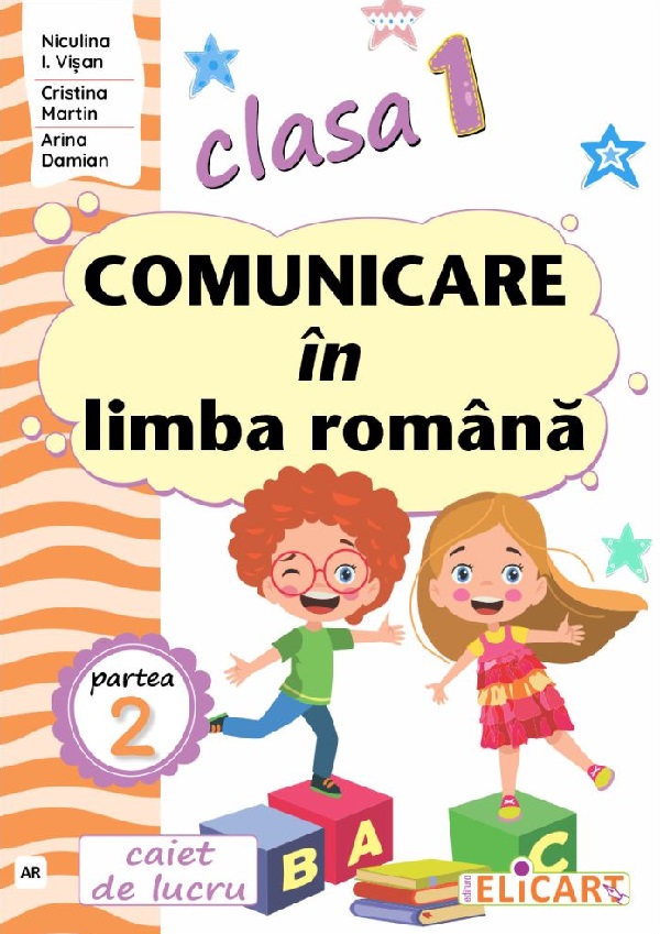 Cartea Comunicare in limba romana - Clasa 1 Partea 2 - Caiet (AR) de Niculina I. Visan, Arina Damian, Cristina Martin – Editura ELICART