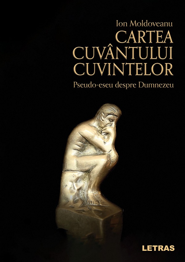 Cartea Cartea Cuvantului cuvintelor. Pseudo-eseu despre Dumnezeu de Ion Moldoveanu