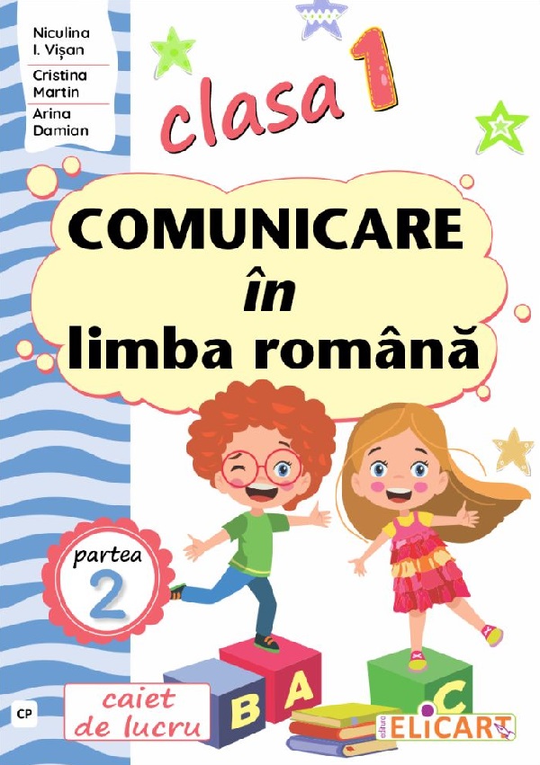 Cartea Comunicare in limba romana - Clasa 1 Partea 2 - Caiet (CP) de Cristina Martin, Niculina I. Visan, Arina Damian – Editura ELICART