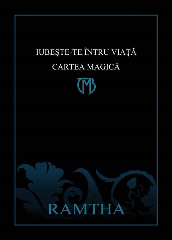 Cartea Iubeste-te intru viata. Cartea Magica de Ramtha