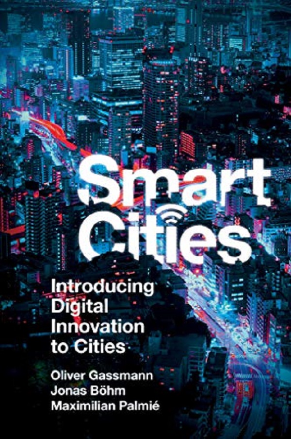 Smart Cities: Introducing Digital Innovation to Cities, Oliver Gassmann – copertă