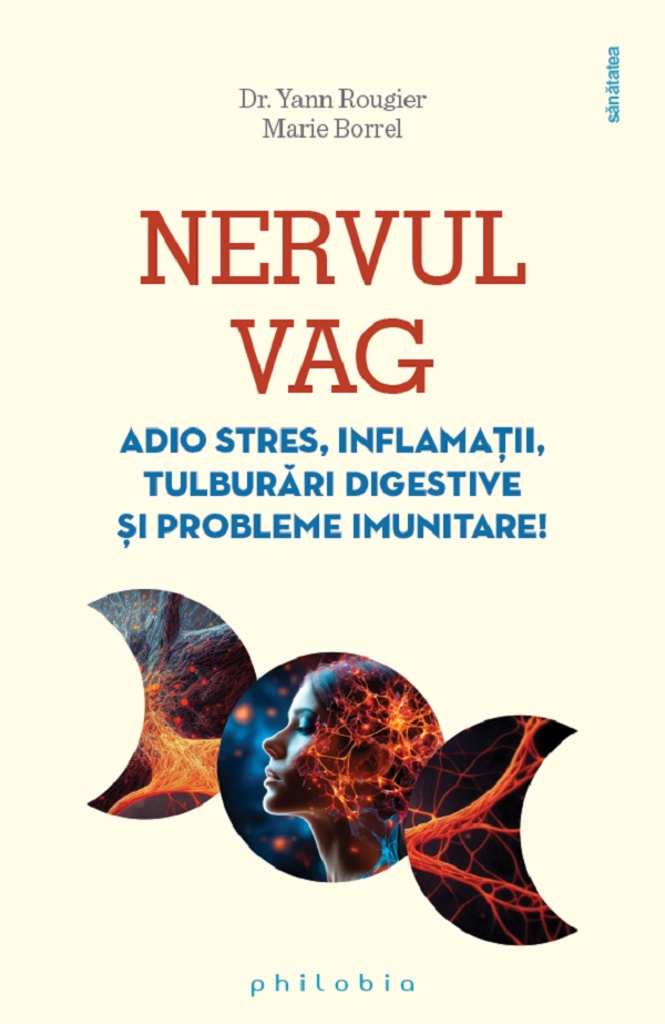 Cartea Nervul vag. Adio stres, inflamatii, tulburari digestive si probleme imunitare de Yann Rougier, Marie Borrel