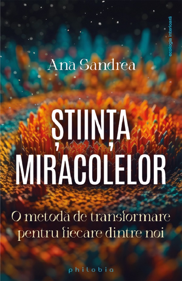 Cartea Stiinta miracolelor. O metoda de transformare pentru fiecare dintre noi