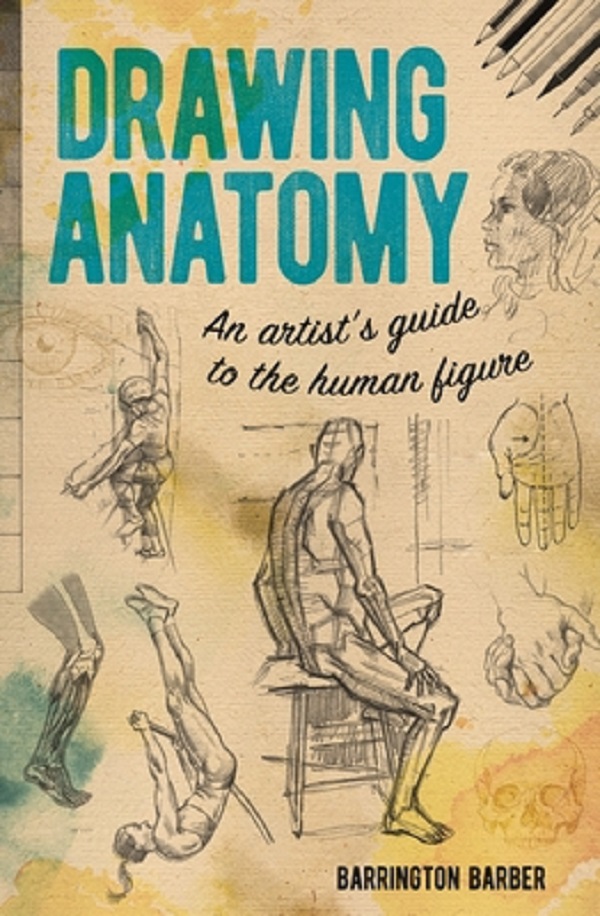 Cartea Drawing Anatomy: An Artist's Guide to the Human Figure