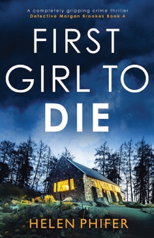 Cartea First Girl to Die. Detective Morgan Brookes #4 de Helen Phifer – Editura BOOKOUTURE