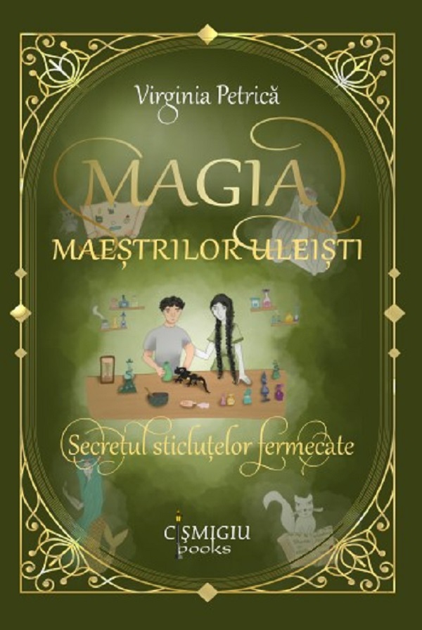 Cartea Magia maestrilor uleisti. Secretul sticlutelor fermecate de Virginia Petrica