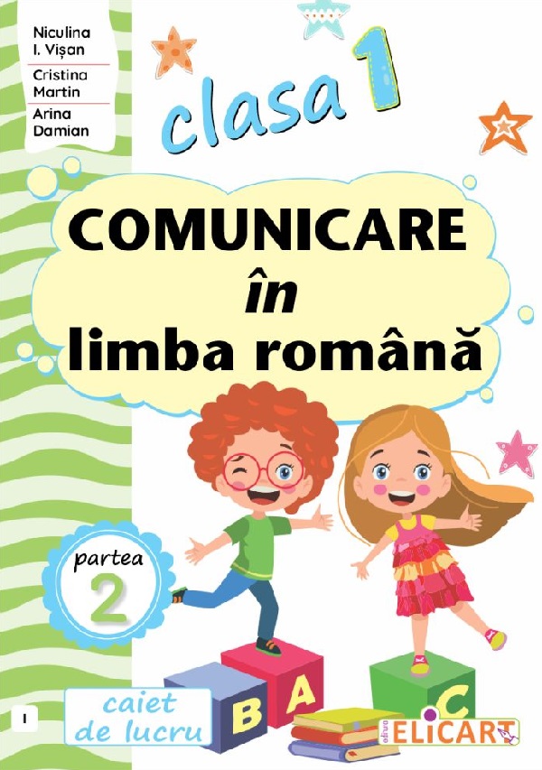 Cartea Comunicare in limba romana - Clasa 1 Partea 2 - Caiet (I) de Cristina Martin, Niculina I. Visan, Arina Damian – Editura ELICART
