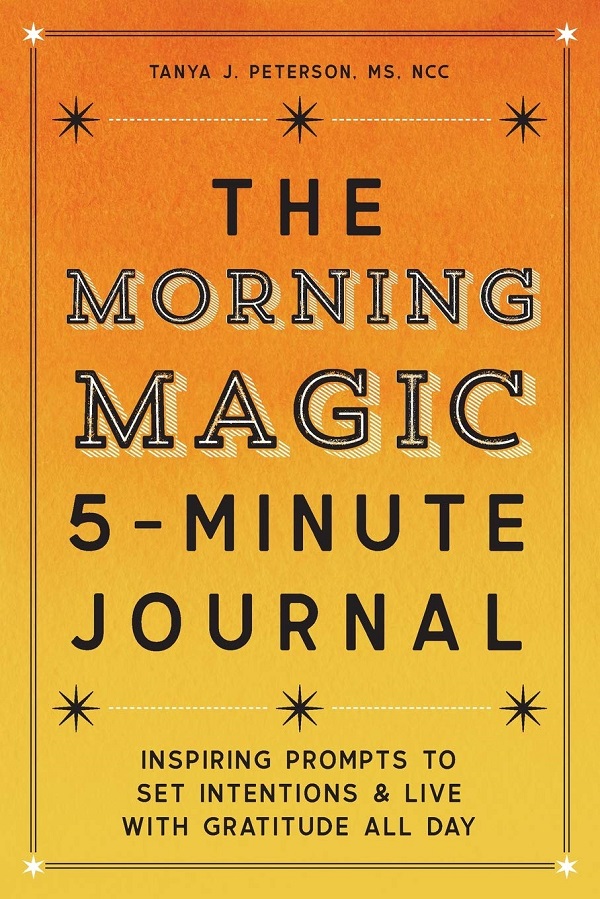 Cartea The Morning Magic 5-Minute Journal: Inspiring Prompts to Set Intentions and Live with Gratitude All Day de Tanya J. Peterson – Editura Rockridge Press