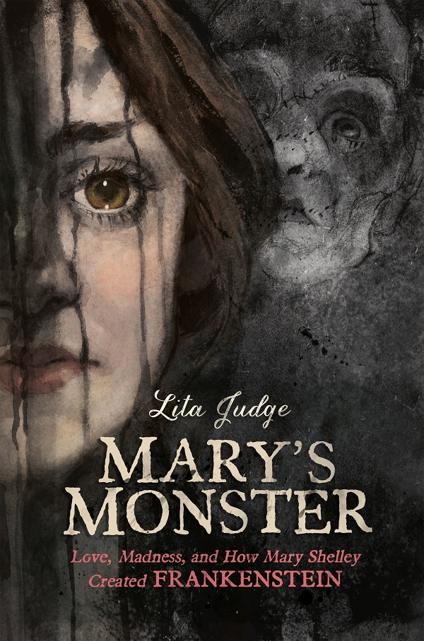 Cartea Mary's Monster: Love, Madness, and How Mary Shelley Created Frankenstein de Lita Judge
