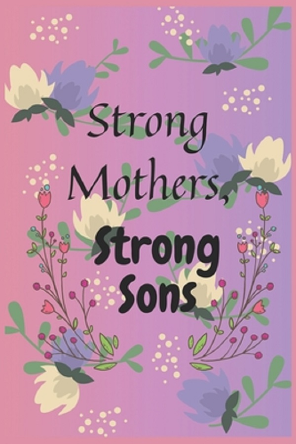 Cartea Strong Mothers, Strong Sons: Lessons Mothers Need to Raise Extraordinary Men de Dreem Night Press House