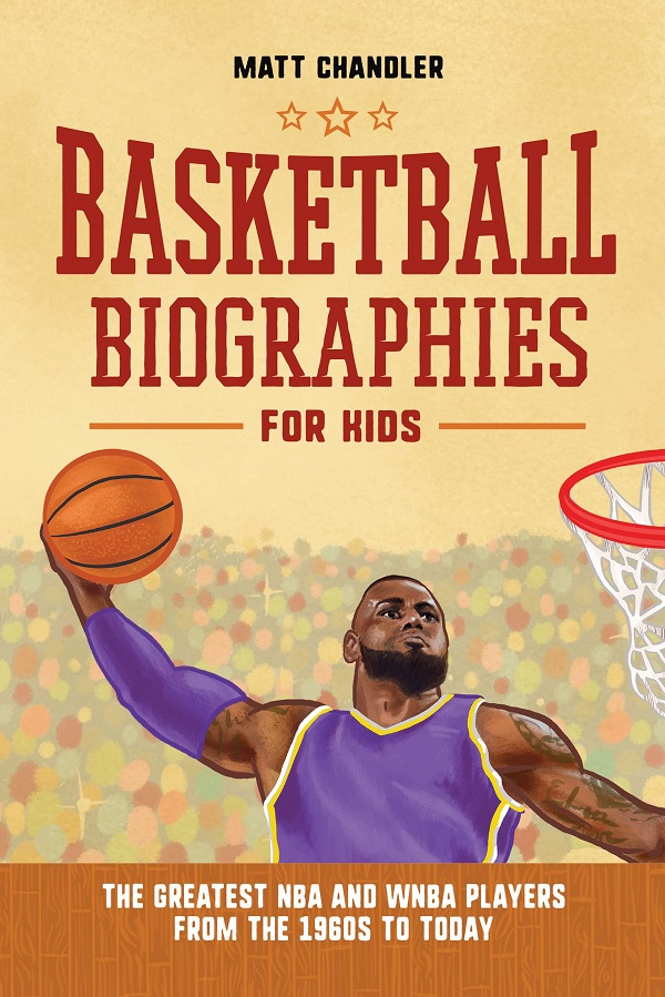 Cartea Basketball Biographies for Kids: The Greatest NBA and WNBA Players from the 1960s to Today de Matt Chandler