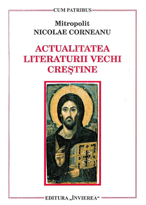 Cartea Actualitatea literaturii vechi crestine de Nicolae Corneanu
