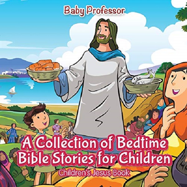 Cartea A Collection of Bedtime Bible Stories for Children. Children's Jesus Book de Baby Professor