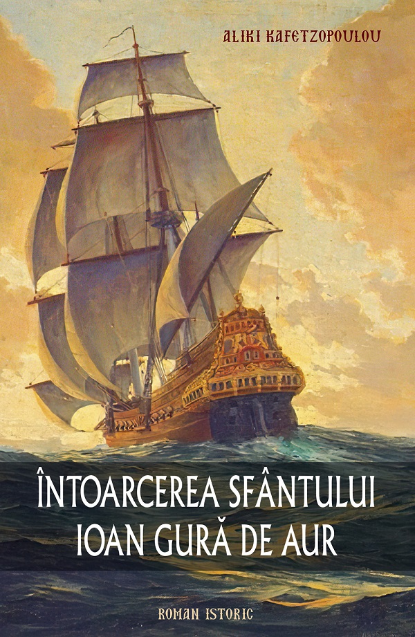 Cartea Intoarcerea Sfantului Ioan Gura de Aur de Aliki Kafetzopoulou – Editura ILEANA