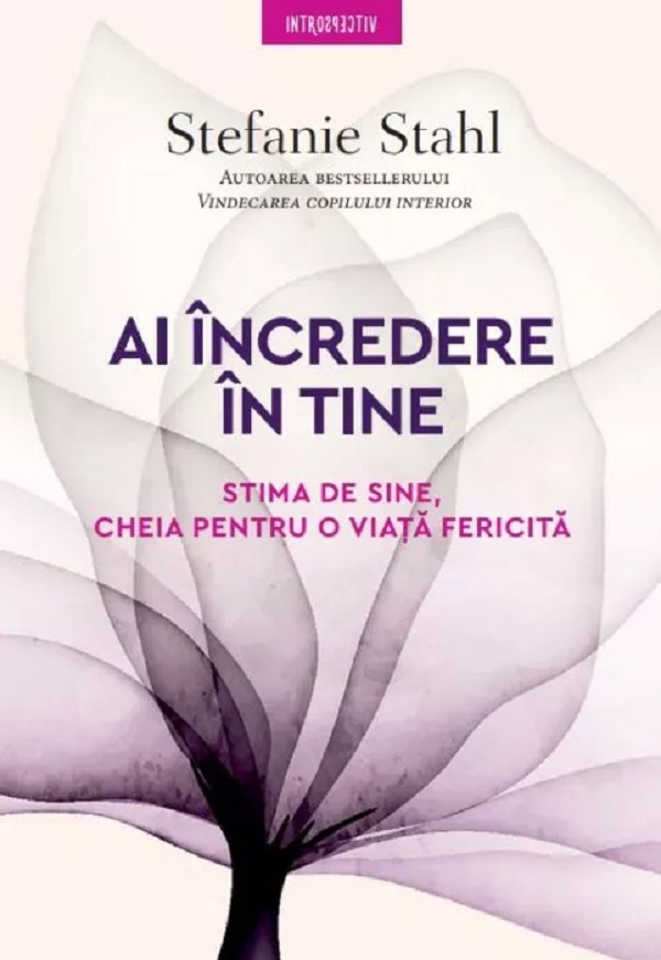 Cartea Ai incredere in tine. Stima de sine, cheia pentru o viata fericita de Stefanie Stahl